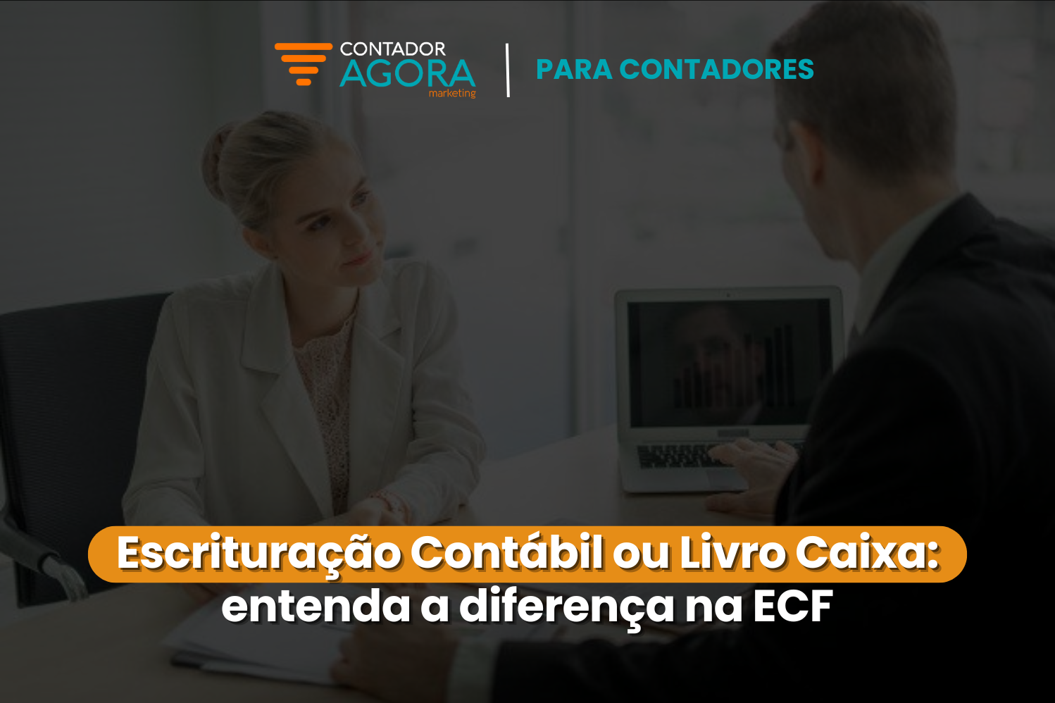 Escrituração Contábil ou Livro Caixa: entenda a diferença na ECF