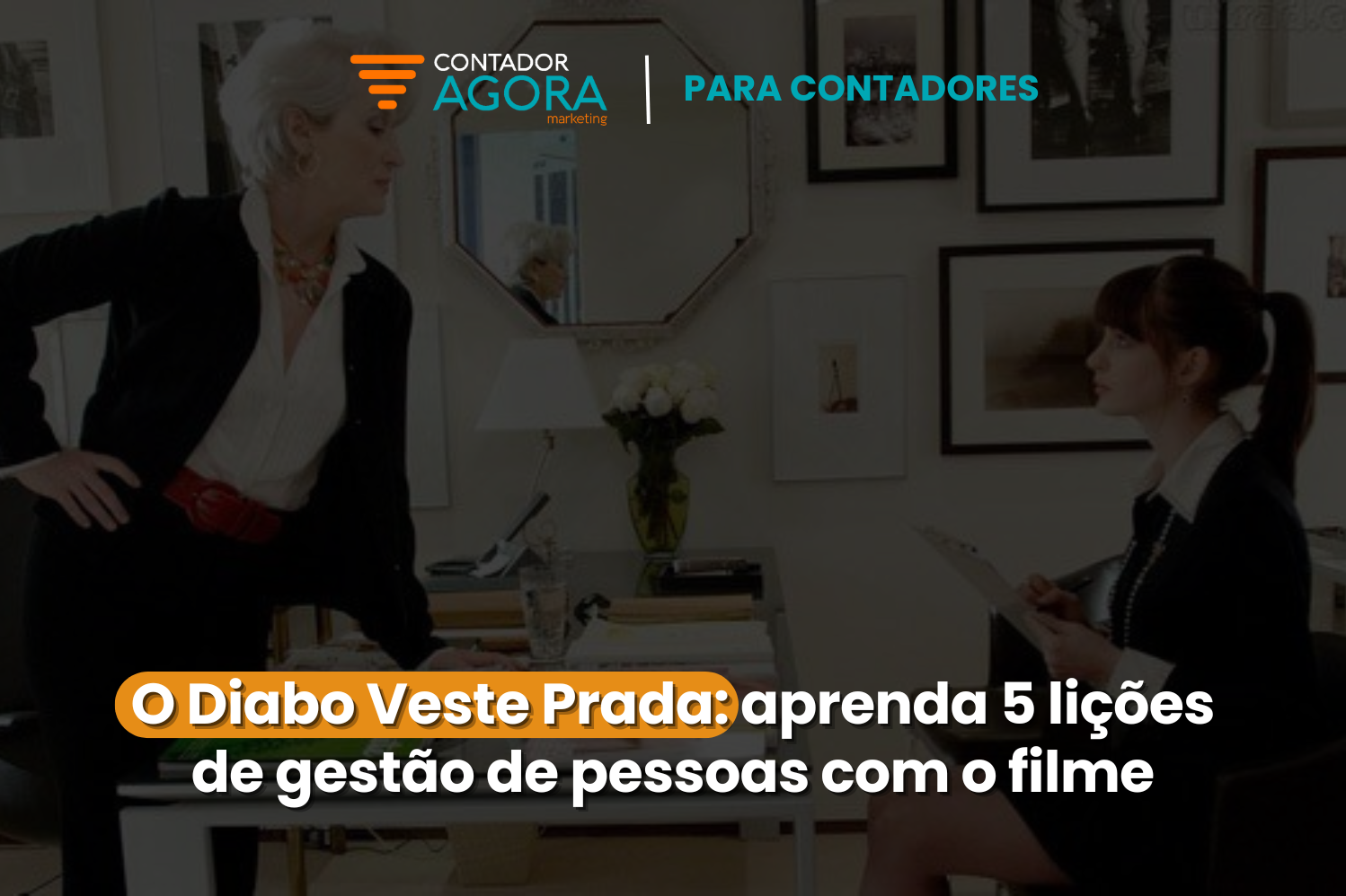 O Diabo Veste Prada: aprenda 5 lições de gestão de pessoas com o filme