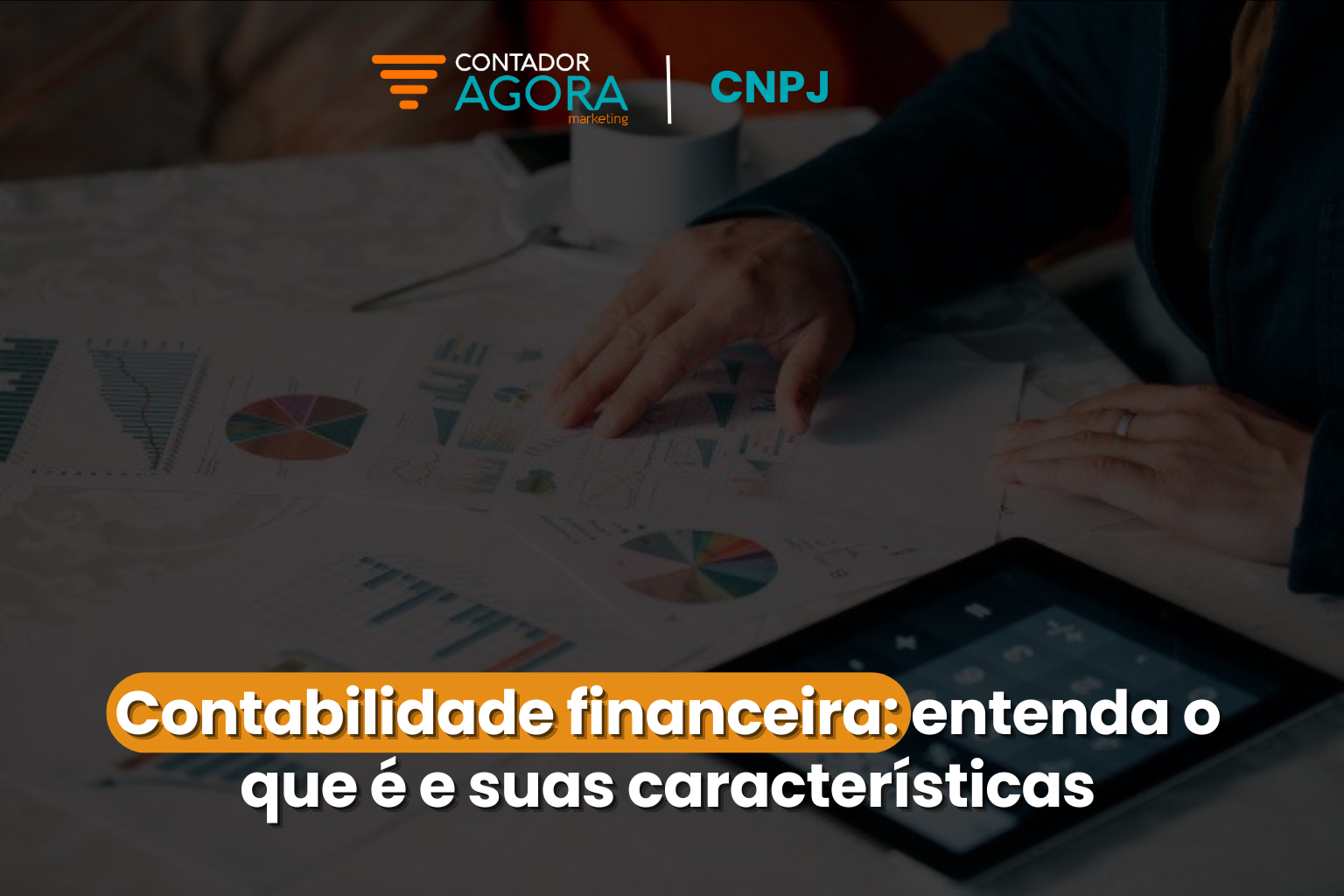 Contabilidade financeira: entenda o que é e suas características