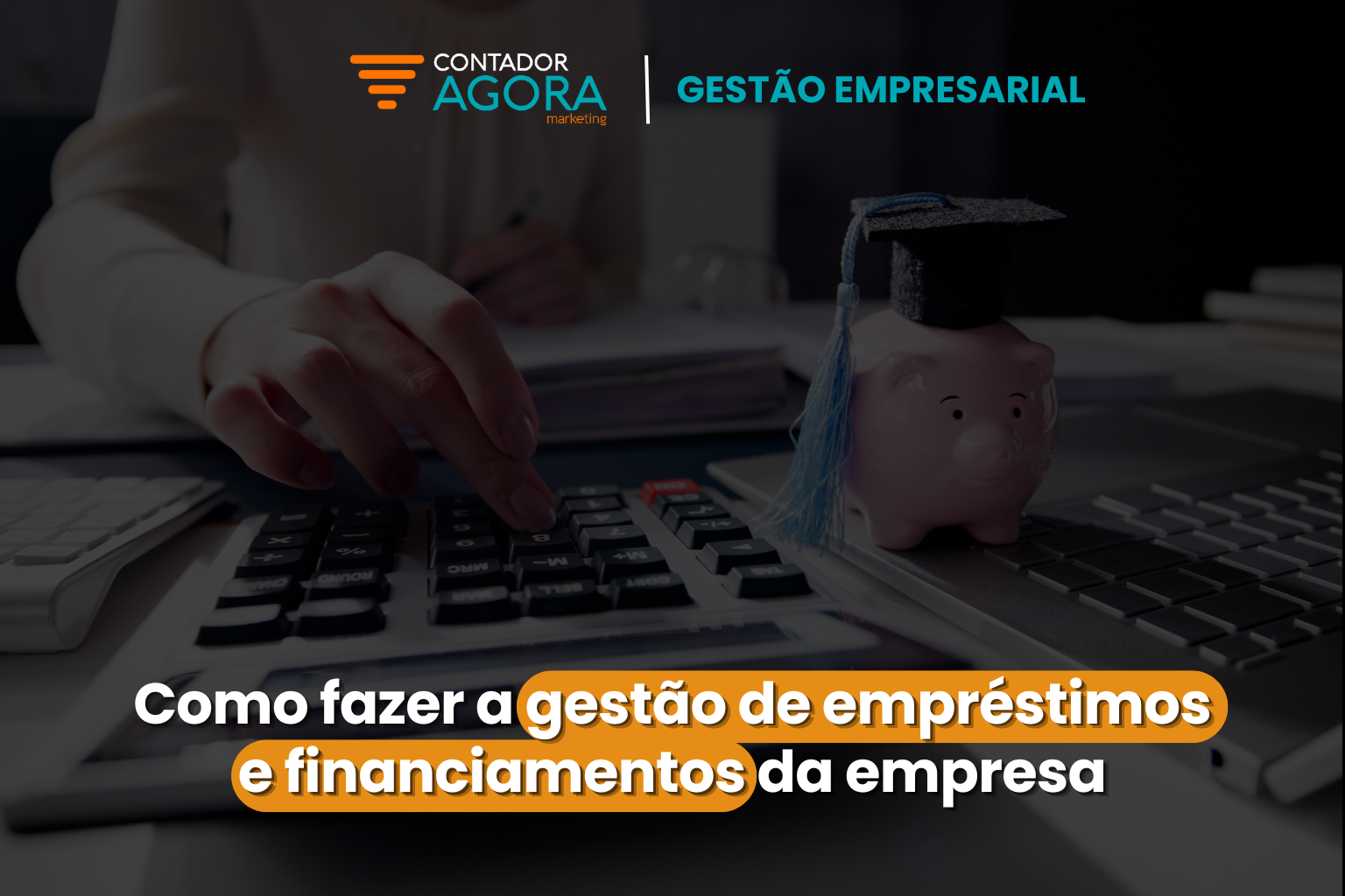 Como fazer a gestão de empréstimos e financiamentos da empresa