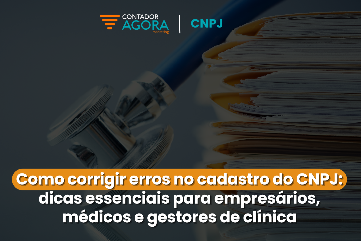 Como Corrigir Erros no Cadastro do CNPJ: Dicas Essenciais para Empresários, Médicos e Gestores de Clínica