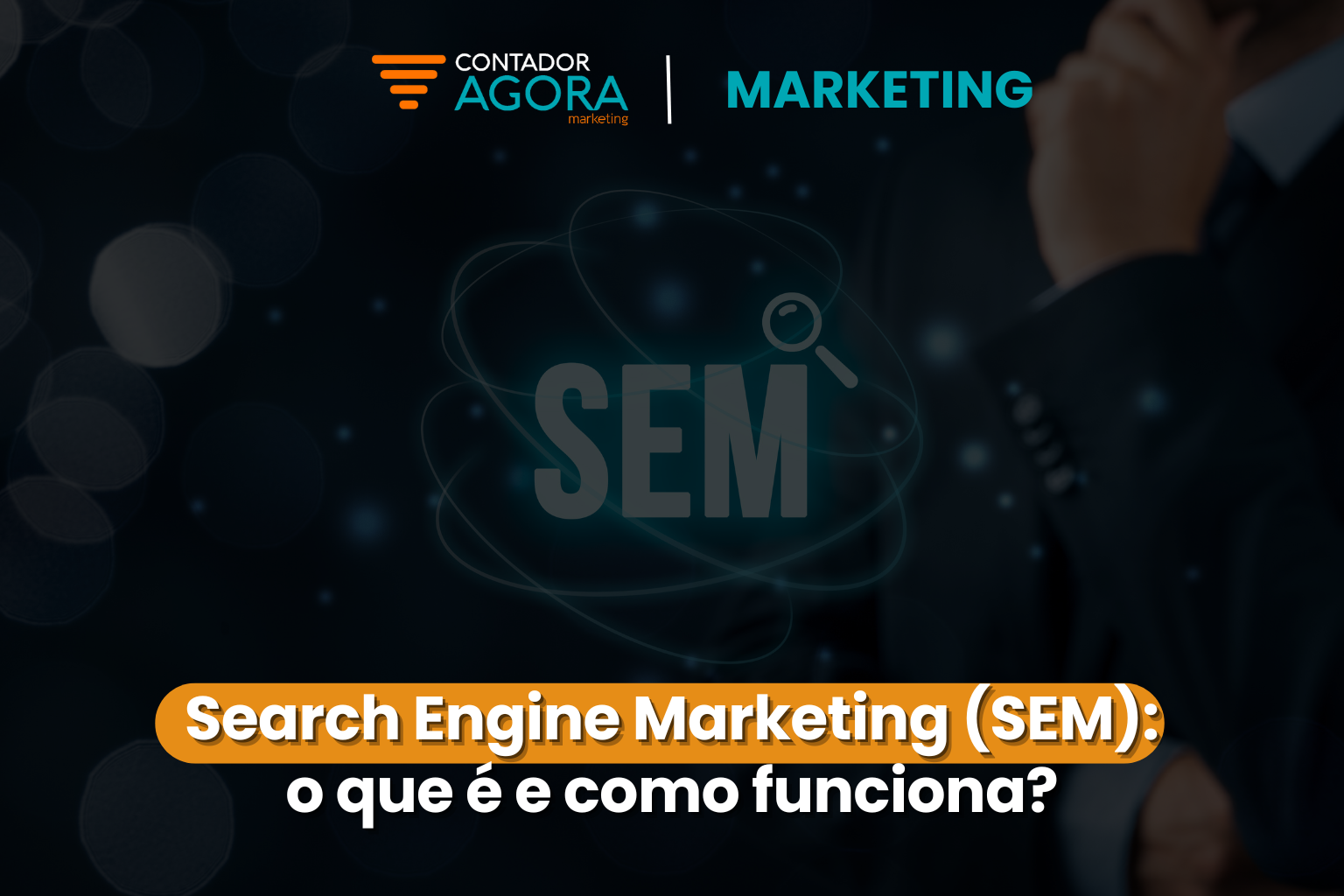 Search Engine Marketing (SEM): o que é e como funciona?